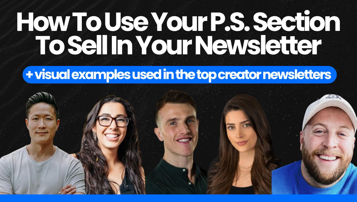 How To Use Your PS Section To Sell in Your Newsletter